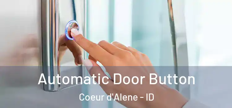 Automatic Door Button Coeur d'Alene - ID