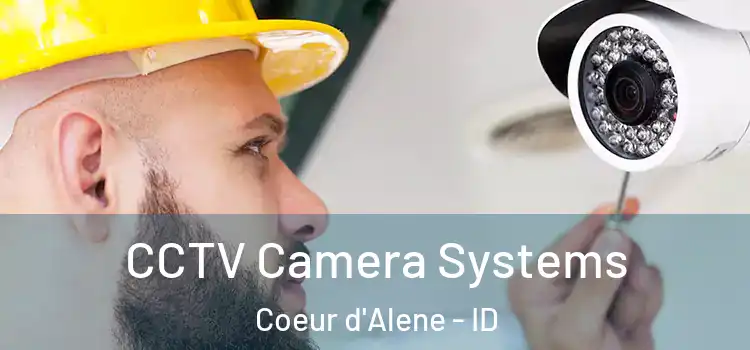 CCTV Camera Systems Coeur d'Alene - ID