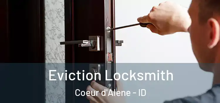 Eviction Locksmith Coeur d'Alene - ID