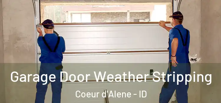  Garage Door Weather Stripping Coeur d'Alene - ID