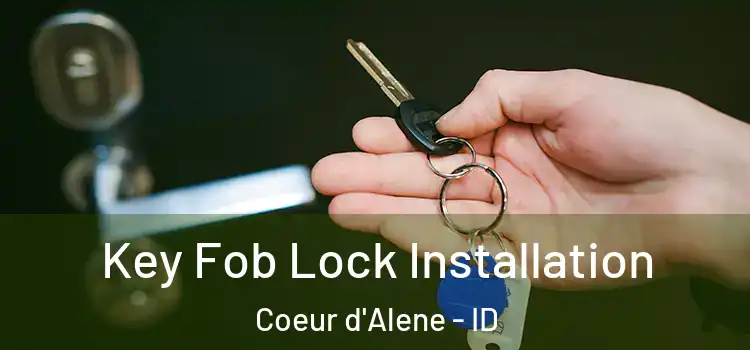  Key Fob Lock Installation Coeur d'Alene - ID