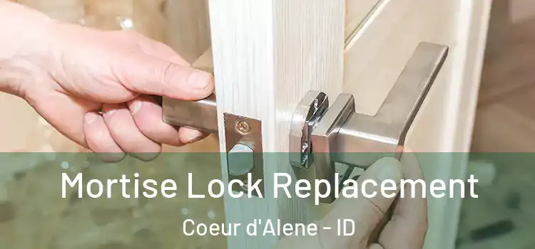 Mortise Lock Replacement Coeur d'Alene - ID