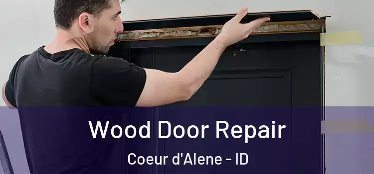 Wood Door Repair Coeur d'Alene - ID